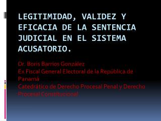 LEGITIMIDAD, VALIDEZ Y EFICACIA DE LA SENTENCIA JUDICIAL EN EL SISTEMA ACUSATORIO.