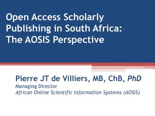 Open Access Scholarly Publishing in South Africa: The AOSIS Perspective