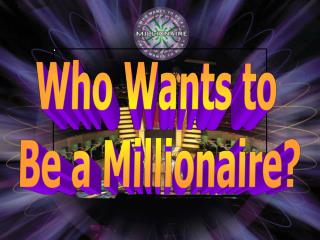 Who Wants to Be a Millionaire?