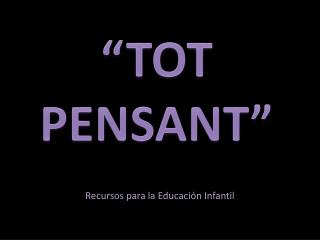 “TOT PENSANT”