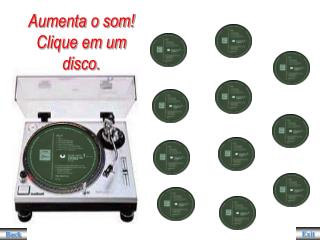 Aumenta o som! Clique em um disco.