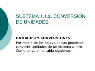 SUBTEMA 1.1.2. CONVERSION DE UNIDADES.