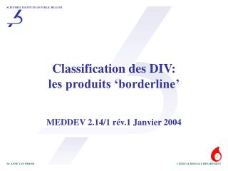 Classification des DIV: les produits ‘borderline’