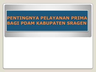 PENTINGNYA PELAYANAN PRIMA BAGI PDAM KABUPATEN SRAGEN