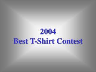2004 Best T-Shirt Contest