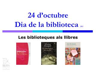 24 d’octubre Dia de la biblioteca 2013