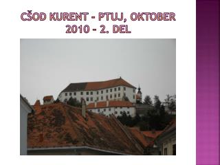 CŠOD KURENT - PTUJ, OKTOBER 2010 – 2. del