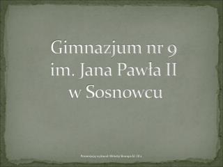 Gimnazjum nr 9 im. Jana Pawła II w Sosnowcu