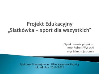 Projekt Edukacyjny „Siatkówka – sport dla wszystkich”