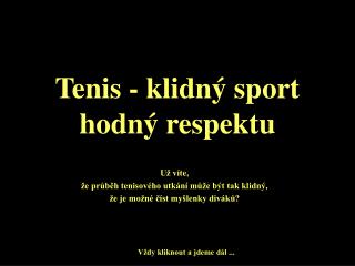 Tenis - klidný s port hodný respektu