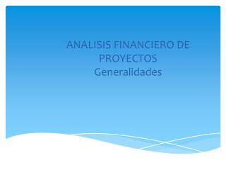ANALISIS FINANCIERO DE PROYECTOS Generalidades