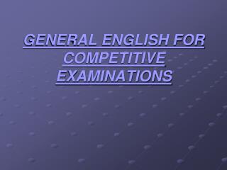 GENERAL ENGLISH FOR COMPETITIVE EXAMINATIONS