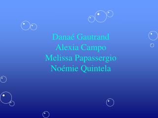 Danaé Gautrand Alexia Campo Melissa Papassergio Noémie Quintela