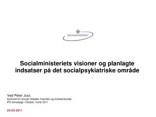 Socialministeriets visioner og planlagte indsatser på det socialpsykiatriske område