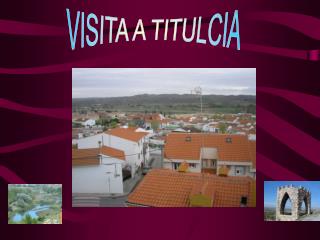 VISITA A TITULCIA