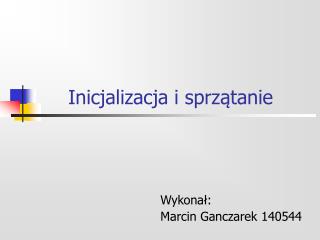 Inicjalizacja i sprzątanie