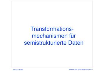 Transformations-mechanismen für semistrukturierte Daten