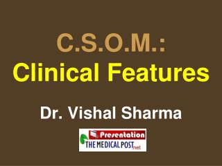 C.S.O.M.: Clinical Features