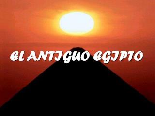 EL ANTIGUO EGIPTO