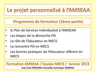 Formation AMSEAA / Equipe MECS / Janvier 2013 Jean Paul FREGONA Conseiller technique AMSEAA
