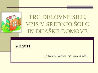 TRG DELOVNE SILE, VPIS V SREDNJO ŠOLO IN DIJAŠKE DOMOVE