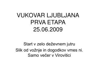 VUKOVAR LJUBLJANA PRVA ETAPA 25.06.2009