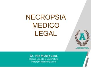Dr. Irán Muñoz Lara. Medico Legista y Criminalista . imlforense@hotmail