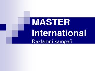 MASTER International Reklamní kampaň