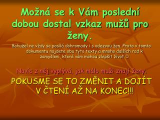Možná se k Vám poslední dobou dostal vzkaz mužů pro ženy.