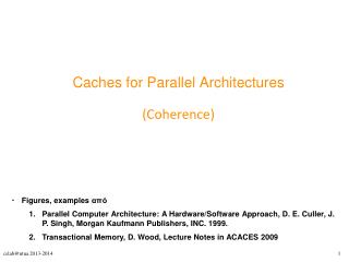 Caches for Parallel Architectures (Coherence)
