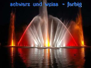 schwarz und weiss = farbig