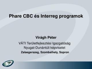 Phare CBC és Interreg programok Virágh Péter