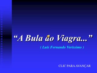 “A Bula do Viagra...”