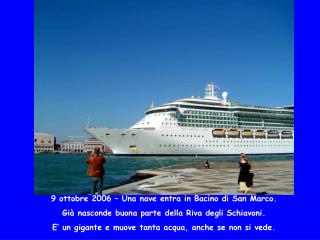 9 ottobre 2006 – Una nave entra in Bacino di San Marco.