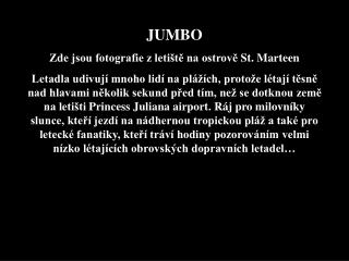 JUMBO Zde jsou fotografie z letiště na ostrově St. Marteen