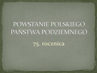 POWSTANIE POLSKIEGO PAŃSTWA PODZIEMNEGO