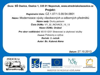 Škola: SŠ Oselce, Oselce 1, 335 01 Nepomuk, stredniskolaoselce.cz Projekt: