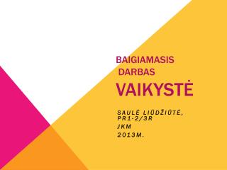 Baigiamasis darba s VAIKYST Ė