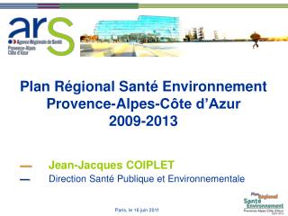 Plan Régional Santé Environnement Provence-Alpes-Côte d’Azur 2009-2013