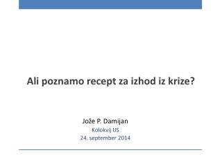 Ali poznamo recept za izhod iz krize?