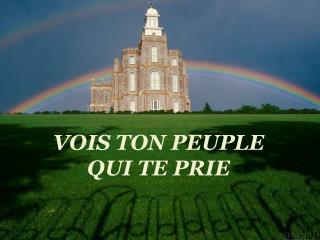 VOIS TON PEUPLE QUI TE PRIE