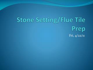 Stone Setting/Flue Tile Prep