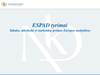 ESPAD tyrimai Tabako, alkoholio ir narkotikų tyrimas Europos mokyklose