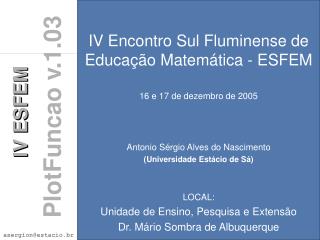 IV Encontro Sul Fluminense de Educação Matemática - ESFEM 16 e 17 de dezembro de 2005