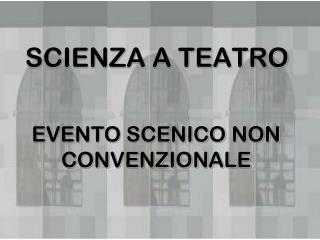 SCIENZA A TEATRO