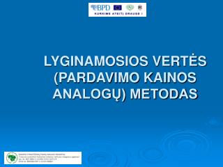 LYGINAMOSIOS VERT Ė S (PARDAVIMO KAINOS ANALOGŲ) METODAS