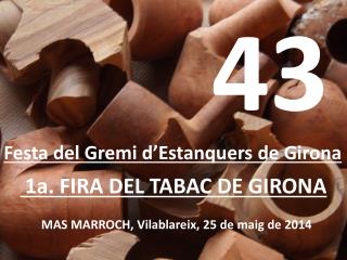 Festa del Gremi d’Estanquers de Girona 1a. FIRA DEL TABAC DE GIRONA