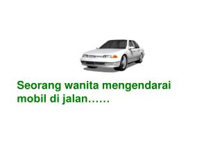 Seorang wanita mengendarai mobil di jalan……