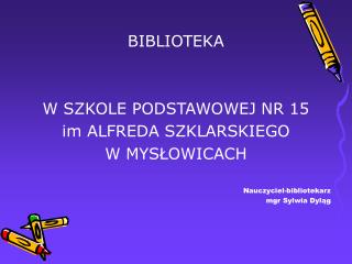 BIBLIOTEKA W SZKOLE PODSTAWOWEJ NR 15 im ALFREDA SZKLARSKIEGO W MYSŁOWICACH