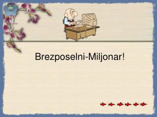 Brezposelni-Miljonar !